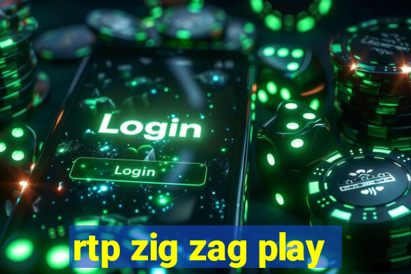 rtp zig zag play