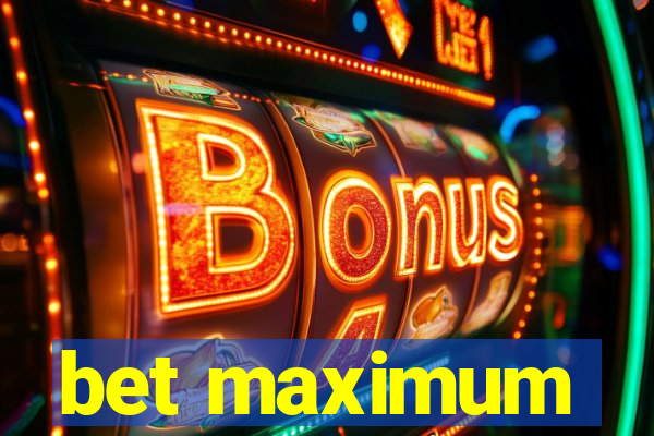 bet maximum