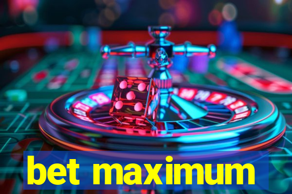 bet maximum