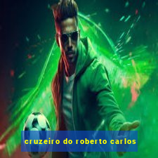 cruzeiro do roberto carlos