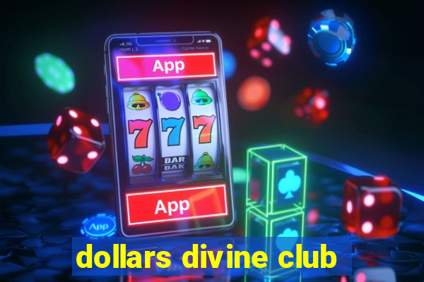 dollars divine club