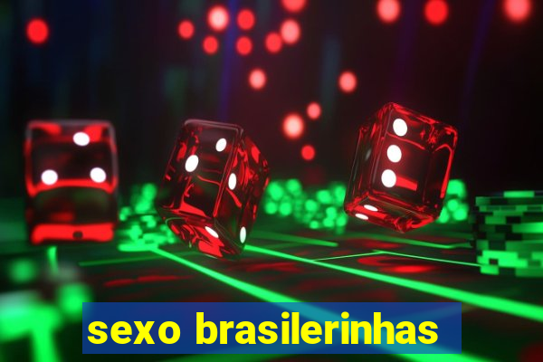 sexo brasilerinhas