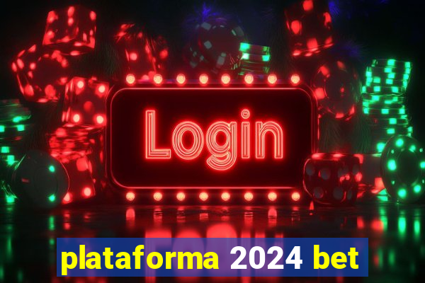 plataforma 2024 bet