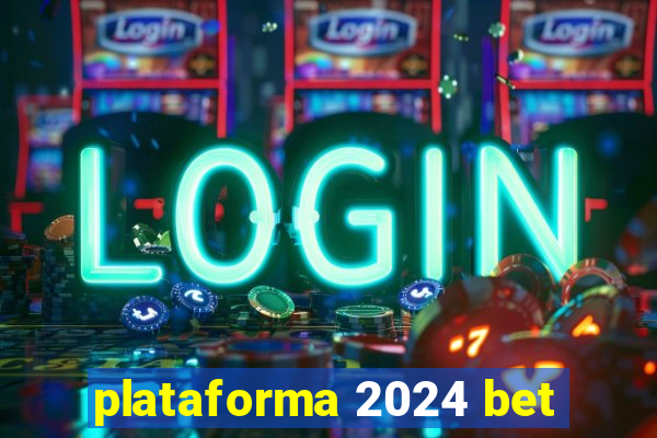 plataforma 2024 bet