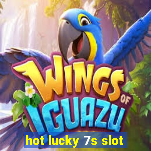 hot lucky 7s slot