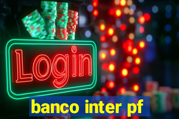 banco inter pf