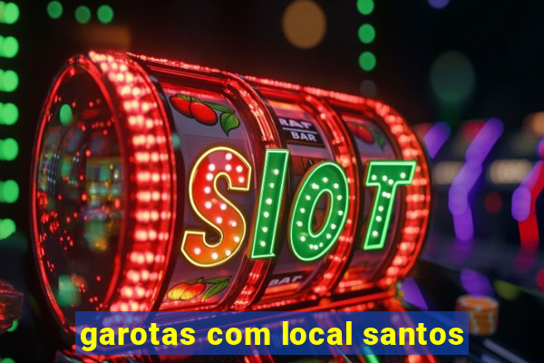 garotas com local santos