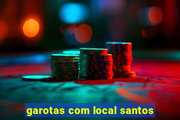 garotas com local santos