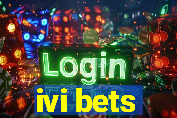 ivi bets