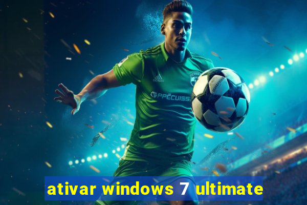 ativar windows 7 ultimate