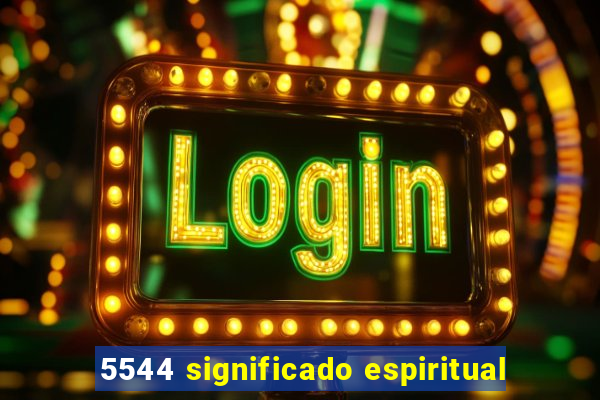 5544 significado espiritual