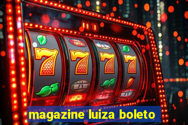 magazine luiza boleto