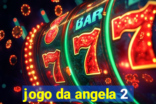 jogo da angela 2