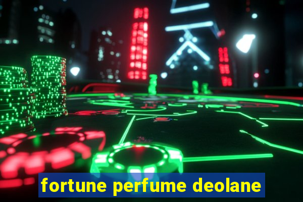 fortune perfume deolane