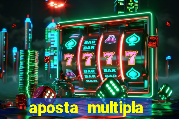 aposta multipla como funciona