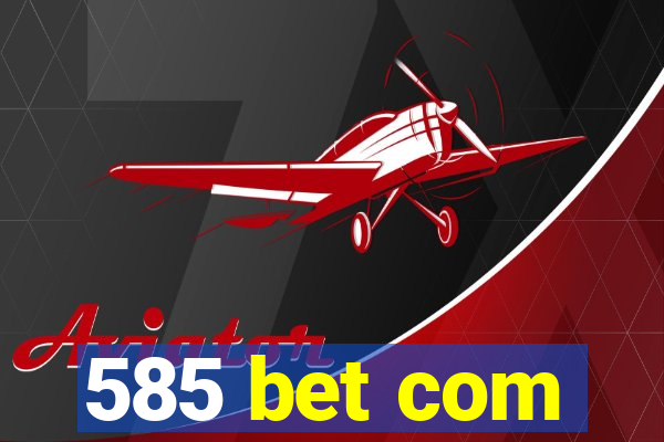 585 bet com