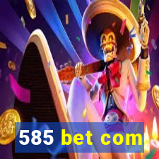 585 bet com