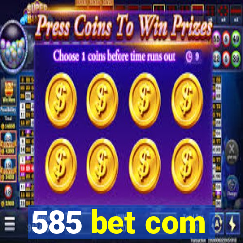 585 bet com