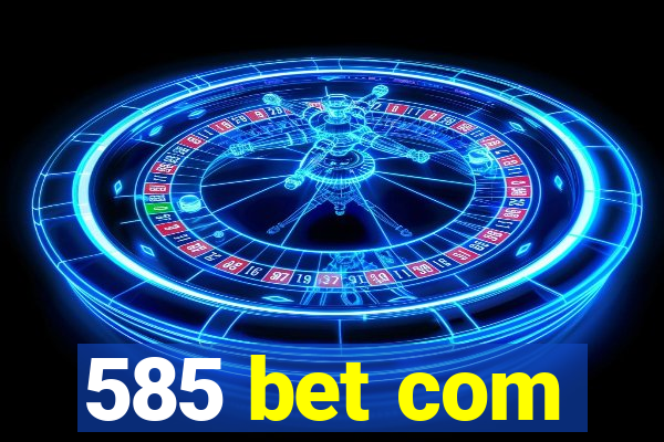 585 bet com