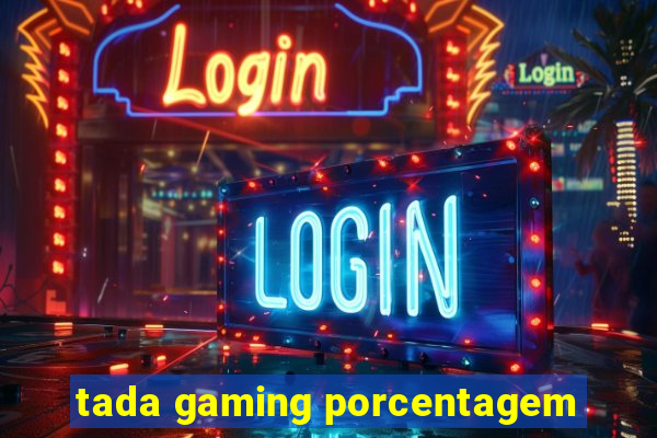 tada gaming porcentagem