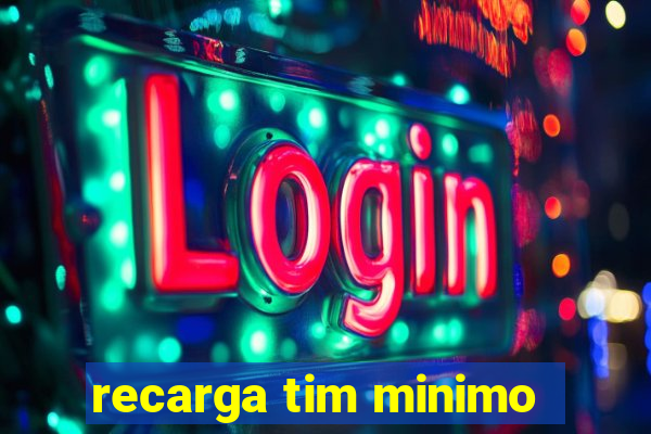 recarga tim minimo