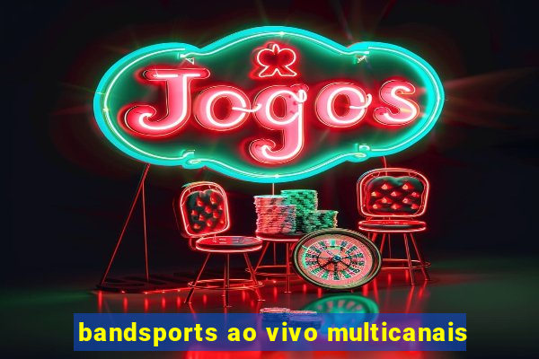 bandsports ao vivo multicanais