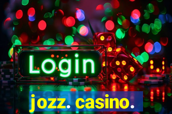 jozz. casino.