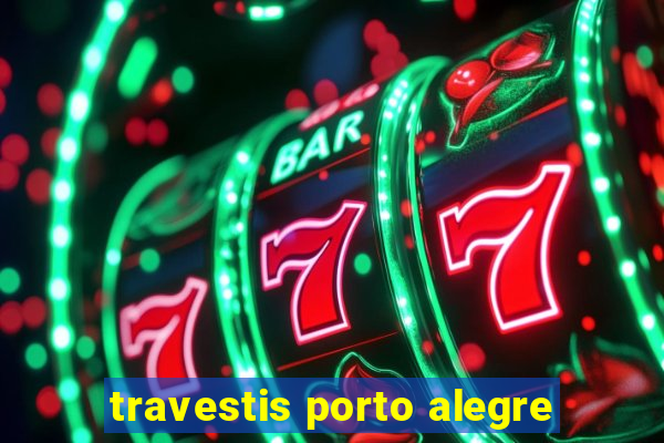 travestis porto alegre