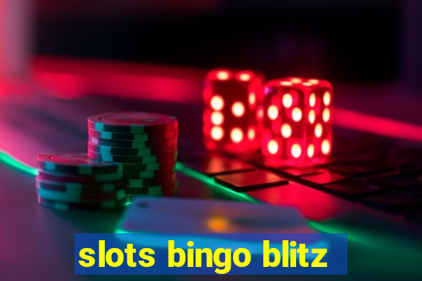 slots bingo blitz