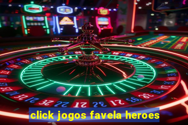 click jogos favela heroes