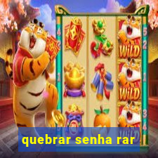 quebrar senha rar