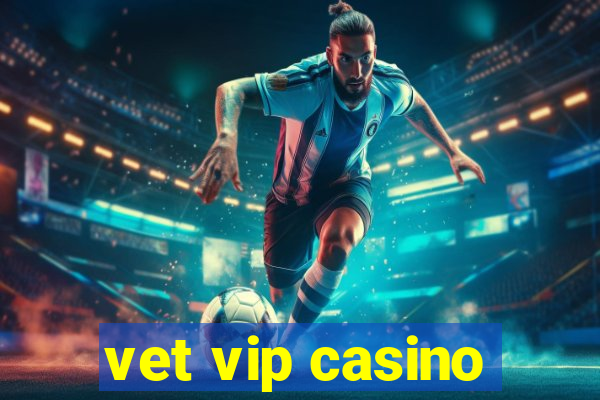 vet vip casino