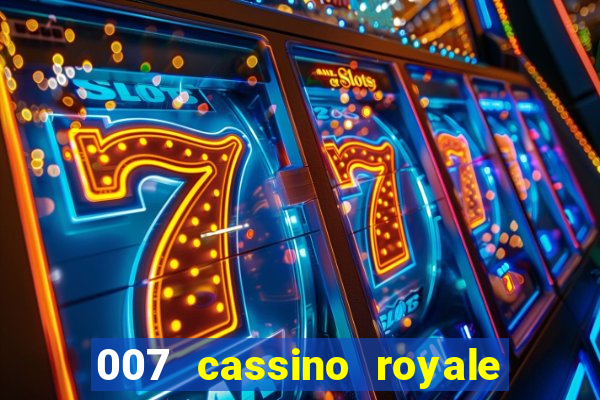 007 cassino royale completo dublado