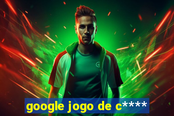 google jogo de c****