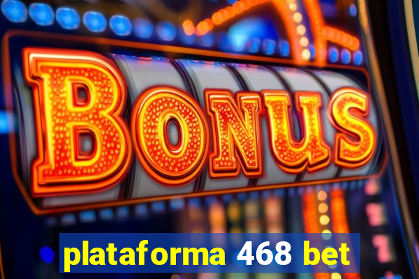 plataforma 468 bet