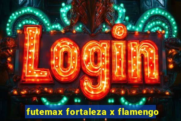 futemax fortaleza x flamengo