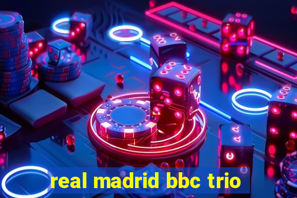 real madrid bbc trio