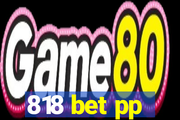 818 bet pp