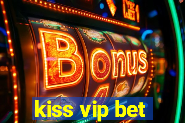 kiss vip bet