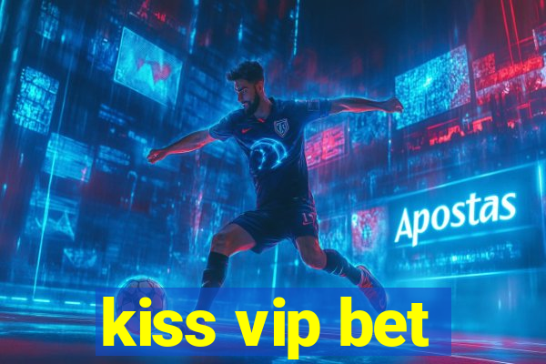 kiss vip bet