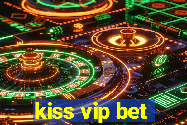 kiss vip bet