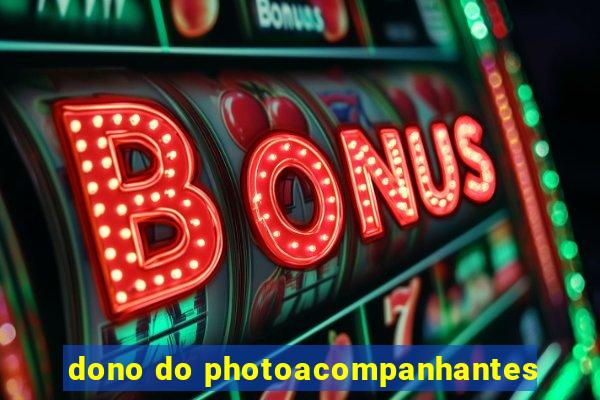 dono do photoacompanhantes