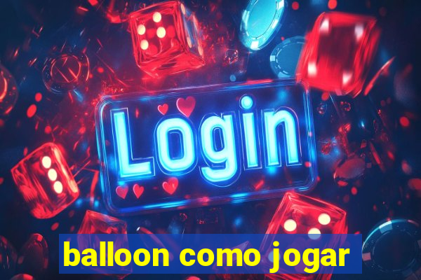 balloon como jogar