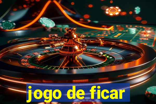 jogo de ficar