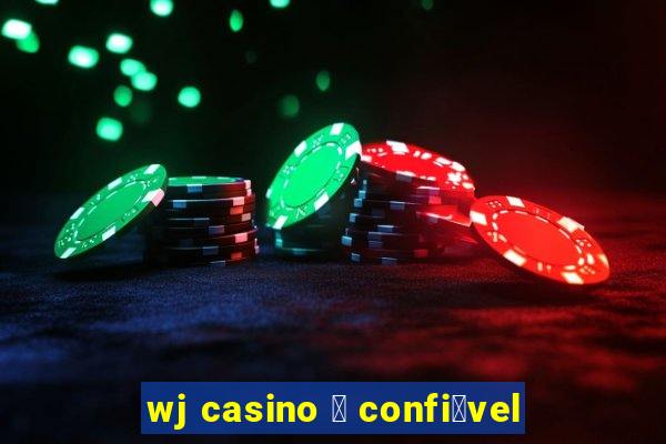 wj casino 茅 confi谩vel