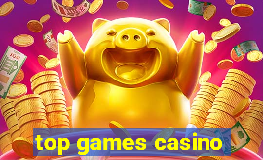 top games casino