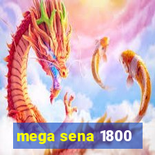 mega sena 1800