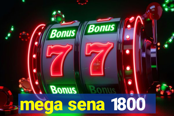 mega sena 1800