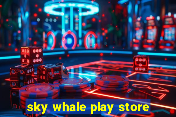 sky whale play store