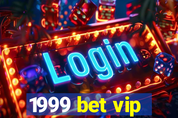 1999 bet vip